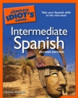 Image for The Complete Idiot&#39;s Guide to Intermediate Spanish, 2nd Edition: Take Your Spanish Skills to the Next Level