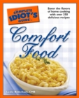 Image for The Complete Idiot&#39;s Guide to Comfort Food: Savor the Flavors of Home Cooking With Over 350 Delicious Recipes