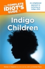 Image for The Complete Idiot&#39;s Guide to Indigo Children: An Enlightened Approach to Nurturing an Indigo Child