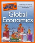 Image for The Complete Idiot&#39;s Guide to Global Economics: Understand the Financial Forces That Drive Our World&amp;#x2014;and Our Future