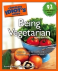 Image for The Complete Idiot&#39;s Guide to Being Vegetarian, 3rd Edition