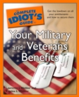 Image for The Complete Idiot&#39;s Guide to Your Military and Veterans Benefits: Get the Lowdown on All Your Entitlements . . . And How to Secure Them