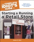 Image for The Complete Idiot&#39;s Guide to Starting and Running a Retail Store: Stock Up on Surefire Strategies for Success