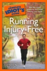Image for The Complete Idiot&#39;s Guide to Running Injury-Free: Hit the Road Without the Road Hitting You Back