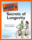 Image for The Complete Idiot&#39;s Guide to the Secrets of Longevity: Discover the Keys to a Long and Happy Life