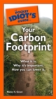 Image for The Pocket Idiot&#39;s Guide to Your Carbon Footprint: What It Is. Why It&#39;s Important. How You Can Lower It