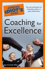 Image for The Complete Idiot&#39;s Guide to Coaching for Excellence: Tips and Techniques for Motivating Others to Peak Achievement