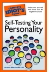 Image for The Complete Idiot&#39;s Guide to Self-Testing Your Personality: Rediscover Yourself With More Than 40 Insightful Quizzes