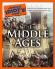 Image for The Complete Idiot&#39;s Guide to the Middle Ages: Explore the Turbulent Times and Events of This Extraordinary Era