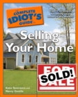Image for The Complete Idiot&#39;s Guide to Selling Your Home: Expert Strategies for Selling Your Home in Any Market