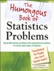 Image for The Humongous Book of Statistics Problems: Nearly 900 Statistics Problems With Comprehensive Solutions for All the Major Topics of Statistics