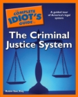 Image for The Complete Idiot&#39;s Guide to the Criminal Justice System: A Guided Tour of America&#39;s Legal System