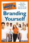 Image for The Complete Idiot&#39;s Guide to Branding Yourself: Tips and Techniques for Showing Who You Are and What You Can Do