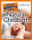 Image for The Complete Idiot&#39;s Guide to Natural Childbirth: The Support You Need for the Birth You Want
