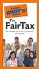 Image for The Pocket Idiot&#39;s Guide to the Fairtax: An Unbiased Look at This Controversial Tax Proposal