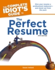 Image for The Complete Idiot&#39;s Guide to the Perfect Resume, 5th Edition: Give Your Resume a Professional Makeover&amp;#x2014;and Stand Out from the Pack
