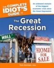 Image for The Complete Idiot&#39;s Guide to the Great Recession: An Unbiased Analysis of the Biggest Economic Crisis Since the Great Depression