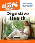 Image for The Complete Idiot&#39;s Guide to Digestive Health: Smart Strategies That Will Definitely Agree With You