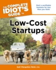 Image for The Complete Idiot&#39;s Guide to Low-Cost Startups: Start a Profitable Business for Less Than You Think