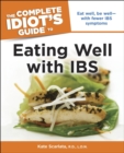 Image for The Complete Idiot&#39;s Guide to Eating Well With IBS: Eat Well, Be Well&amp;#x2014;with Fewer IBS Symptoms