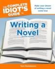 Image for The Complete Idiot&#39;s Guide to Writing a Novel, 2nd Edition: Make Your Dream of Writing a Novel Come True
