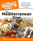 Image for The Complete Idiot&#39;s Guide to the Mediterranean Diet: Indulge in This Healthy, Balanced, Flavored Approach to Eating