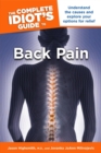 Image for The Complete Idiot&#39;s Guide to Back Pain: Understand the Causes and Explore Your Options for Relief