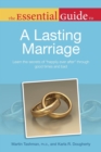 Image for The Essential Guide to a Lasting Marriage: Learn the Secrets of &quot;Happily Ever After&quot; Through Good Times and Bad