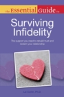 Image for The Essential Guide to Surviving Infidelity: The Support You Need to Rebuild Trust and Reclaim Your Relationship