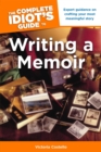 Image for The Complete Idiot&#39;s Guide to Writing a Memoir: Expert Guidance on Crafting Your Most Meaningful Story