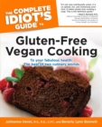 Image for The Complete Idiot&#39;s Guide to Gluten-Free Vegan Cooking: To Your Fabulous Health! The Best of Two Culinary Worlds