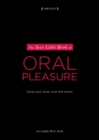 Image for The Sexy Little Book of Oral Pleasure: Send Your Lover Over the Moon