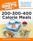 Image for The Complete Idiot&#39;s Guide to 200-300-400 Calorie Meals: Terrific Meal Plans and Recipes That Help You Stick to Your Calorie and Weight-Loss Goals