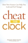 Image for Cheat the Clock: How New Science Can Help You Look and Feel Younger