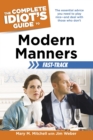 Image for The Complete Idiot&#39;s Guide to Modern Manners Fast-Track: The Essential Advice You Need to Play Nice&amp;#x2014;and Deal With Those Who Don&#39;t