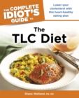 Image for The Complete Idiot&#39;s Guide to the TLC Diet: Low Your Cholesterol With This Heart-Healthy Eating Plan
