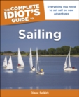 Image for The Complete Idiot&#39;s Guide to Sailing: Everything You Need to Set Sail on New Adventures