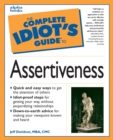 Image for The Complete Idiot&#39;s Guide to Assertiveness: Down-to-Earth Advice for Getting Your Way Without Jeopardizing Relationships