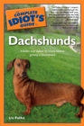 Image for The Complete Idiot&#39;s Guide to Dachshunds: Kibbles and Tidbits to Know Before Getting a Dachshund