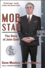 Image for Mob Star: The Story of John Gotti: The Only Up-to-Date Book on the Late &quot;Teflon Don&quot;