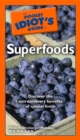 Image for The Pocket Idiot&#39;s Guide to Superfoods: Discover the Extraordinary Benefits of Special Foods