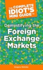 Image for The Complete Idiot&#39;s Mini Guide to Demystifying the Foreignexchange Market