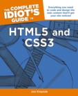 Image for The Complete Idiot&#39;s Guide to HTML5 and CSS3: Everything You Need to Code and Design the Web Content and That&#39;ll Get Your Site Noticed