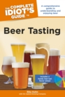 Image for The Complete Idiot&#39;s Guide to Beer Tasting: A Comprehensive Guide to Understanding and Enjoying Beer
