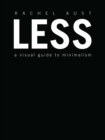Image for Less: A Visual Guide to Minimalism