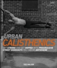 Image for Urban Calisthenics: Get Ripped and Get Strong With Progressive Street Workouts You Can Do Anywhere