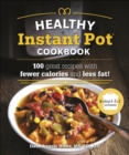Image for The Healthy Instant Pot Cookbook: 100 Great Recipes With Fewer Calories and Less Fat