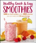 Image for Healthy Quick &amp; Easy Smoothies: 100 No-Fuss Recipes Under 300 Calories You Can Make With 5 Ingredients