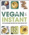 Image for Vegan in an Instant: 103 Plant-Based Recipes for Your Instant Pot