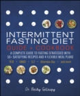 Image for Intermittent Fasting Diet Guide and Cookbook: A Complete Guide to Fasting Strategies With 50+ Satisfying Recipes and 4 Flexible Meal Plans: 16:8, OMAD, 5:2, Alternate-Day, and More